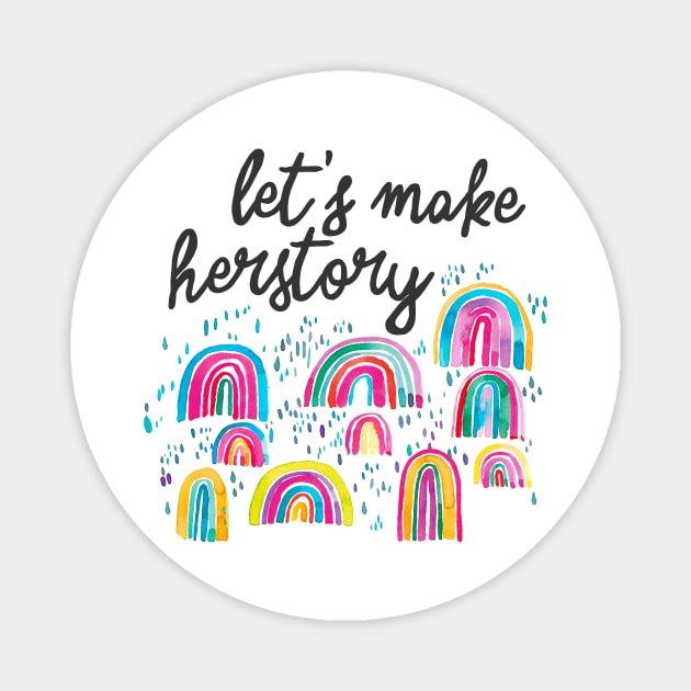 Let's Make Herstory - Womens Day Magnet by ninoladesign